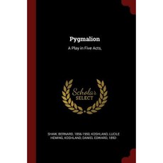 Pygmalion: A Play in Five Acts Paperback, Andesite Press