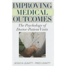 Improving Medical Outcomes: The Psychology of Doctor-Patient Visits Hardcover, Rowman & Littlefield Publishers