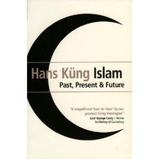 Islam: Past Present and Future Hardcover, ONEWorld Publications
