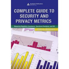 Complete Guide to Security and Privacy Metrics: Measuring Regulatory Compliance Operational Resilience and ROI Hardcover, Auerbach Publications