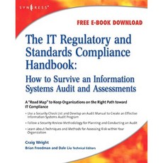 The It Regulatory and Standards Compliance Handbook: How to Survive Information Systems Audit and Assessments Paperback, Syngress Publishing
