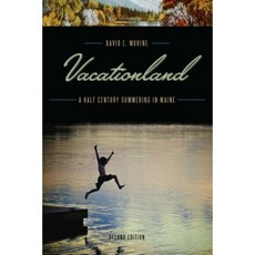 Vacationland: A Half Century Summering in Maine Paperback, Down East Books