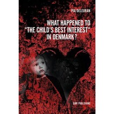 What Happened to "The Child's Best Interest" in Denmark? Paperback, Djoef Publishing