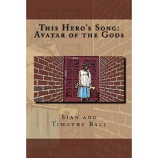 This Hero's Song: Avatar of the Gods Paperback, Createspace Independent Publishing Platform