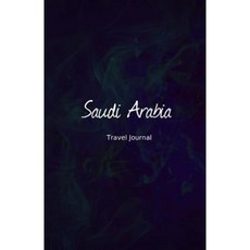 Saudi Arabia Travel Journal: Perfect Size 100 Page Travel Notebook Diary Paperback, Createspace Independent Publishing Platform