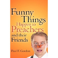 Funny Things Happen to Preachers and Their Friends Paperback, Xulon Press
