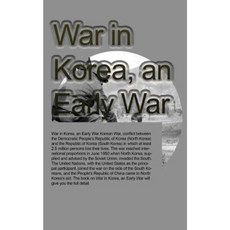 War in Korea an Early War: The History Paperback, Createspace Independent Publishing Platform