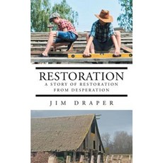 Restoration: A Story of Restoration from Desperation Paperback, Christian Faith Publishing, Inc.