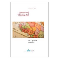 International Arbitration and Corporate Law: An Ohada Practice Paperback, Eleven International Publishing