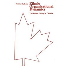 Ethnic Organizational Dynamics: The Polish Group in Canada Paperback, Wilfrid Laurier University Press