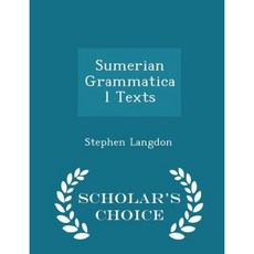 Sumerian Grammatical Texts - Scholar's Choice Edition Paperback