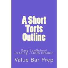 A Short Torts Outline: Easy Lawschool Reading - Look Inside! Paperback, Createspace Independent Publishing Platform