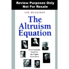The Altruism Equation: Seven Scientists Search for the Origins of Goodness Hardcover, Princeton University Press