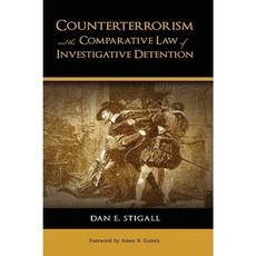 Counterterrorism and the Comparative Law of Investigative Detention Hardcover, Cambria Press