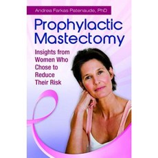 Prophylactic Mastectomy: Insights from Women Who Chose to Reduce Their Risk Hardcover, Praeger