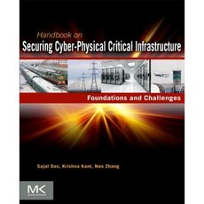 Handbook on Securing Cyber-Physical Critical Infrastructure Hardcover, Morgan Kaufmann Publishers