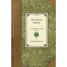 Flower Garden (Manual): A Manual for the Amateur Gardener Paperback, Applewood Books