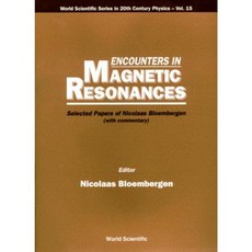 Encounters in Magnetic Resonances: Selected Papers of Nicolaas Bloembergen (with Commentary) Hardcover, World Scientific Publishing Company