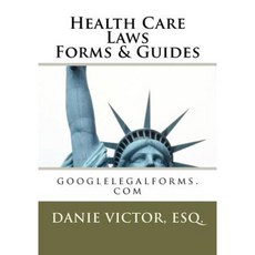 Health Care Laws Forms & Guides: Googlelegalforms.com Paperback, Createspace Independent Publishing Platform