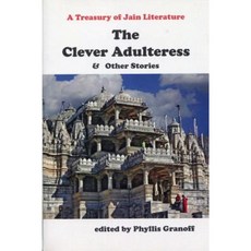 The Clever Adulteress & Other Stories: A Treasury of Jain Literature Paperback, Mosaic Press (NY)