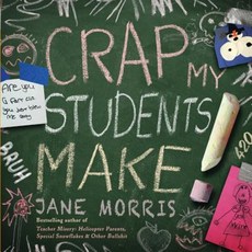 Crap My Students Make Paperback, Truth Be Told Publishing