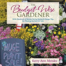 The Budget-Wise Gardener: With Hundreds of Money-Saving Buying & Design Tips for Planting the Best for Less Hardcover, St. Lynn's Press