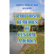 Traditional Remedies of Central America Paperback, Createspace Independent Publishing Platform