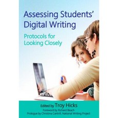 Assessing Students' Digital Writing: Protocols for Looking Closely Paperback, Teachers College Press