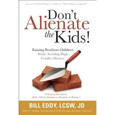 Don't Alienate the Kids! Raising Resilient Children While Avoiding High Conflict Divorce Paperback, High Conflict Institute Press