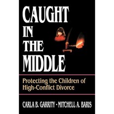 Caught in the Middle: Protecting the Children of High-Conflict Divorce 平裝版, Jossey-Bass