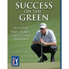 Success on the Green: PGA Tour Pros' Secrets for Putting Your Best Paperback, Shady Oak Press