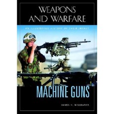 Machine Guns: An Illustrated History of Their Impact Hardcover, ABC-CLIO