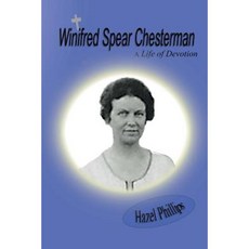Winifred Spear Chesterman: A Life of Devotion: A Short Biography of Lady Winifred Chesterman Paperback, Createspace Independent Publishing Platform
