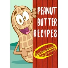 Peanut Butter Recipes: Blank Recipe Cookbook 7 X 10 100 Blank Recipe Pages Paperback, Createspace Independent Publishing Platform