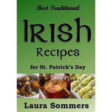 Best Traditional Irish Recipes for St. Patrick's Day: Irish Stew Soda Bread and Much More! Paperback, Createspace Independent Publishing Platform