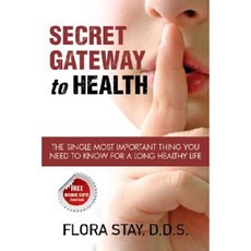 Secret Gateway to Health: The Single Most Important Thing You Need to Know for a Long Healthy Life Paperback, Morgan James Publishing