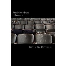 Fast Horse Plays Round 8: A Collection of One-Act Plays Paperback, Createspace Independent Publishing Platform