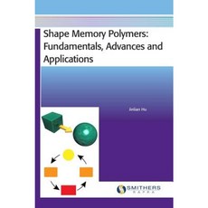 Shape Memory Polymers: Fundamentals Advances and Applications Hardcover, Smithers Rapra Technology