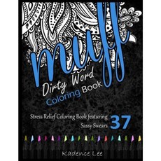 Dirty Word Coloring Book: Stress Relief Coloring Book Featuring 37 Sassy Swears Paperback, Createspace Independent Publishing Platform