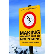 Making Meaning Out of Mountains: The Political Ecology of Skiing Paperback, UBC Press