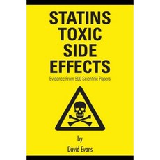 Statins Toxic Side Effects: Evidence from 500 Scientific Papers Paperback, Grosvenor House Publishing Ltd.