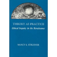 Theory as Practice: Ethical Inquiry in the Renaissance Hardcover, University of Chicago Press