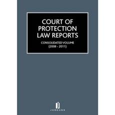 Court of Protection Law Reports: Consolidated Volume (2008-2011) Hardcover, Jordan Publishing (GB)