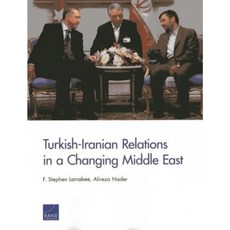 Turkish-Iranian Relations in a Changing Middle East Paperback, RAND Corporation