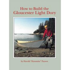 How to Build the Gloucester Light Dory Paperback, Wooden Boat Publications