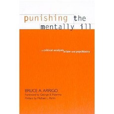 Punishing the Mentally Ill: A Critical Analysis of Law and Psychiatry Paperback, State University of New York Press