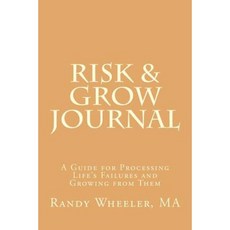 Risk & Grow Journal: A Guide for Processing Life's Failures and Growing from Them Paperback, Createspace Independent Publishing Platform