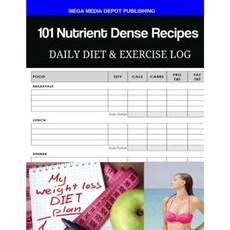 101 Nutrient Dense Recipes Daily Diet & Exercise Log Paperback, Createspace Independent Publishing Platform