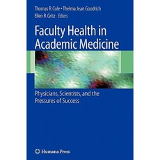 Faculty Health in Academic Medicine: Physicians Scientists and the Pressures of Success Paperback, Humana Press