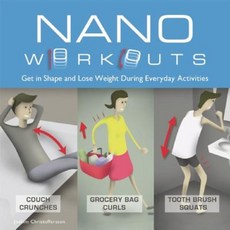 Nano Workouts: Get in Shape and Lose Weight During Everyday Activities Hardcover, Ulysses Press